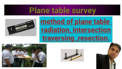 Plane table surveying // method of plane table //radiation, intersection,resection,traversing..