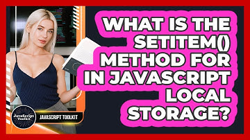 What Is The setItem() Method For In JavaScript Local Storage? - JavaScript Toolkit