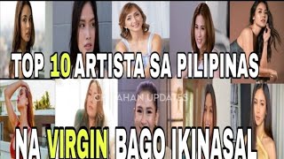 Kilalanin Top 10 Artista Sa Pilipinas Na Virgin Bago Ikasal