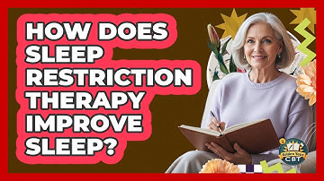 How Does Sleep Restriction Therapy Improve Sleep?