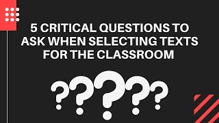 5 Questions to Ask Ourselves When Selecting Texts for Our Classroom