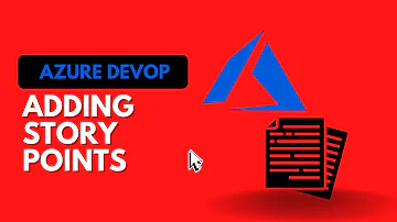Azure DevOps (ADO) |  How to add Story Points in ADO
