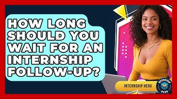 How Long Should You Wait For An Internship Follow-up? - Internship Hero