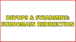 DevOps & SysAdmins: subdomain redirection