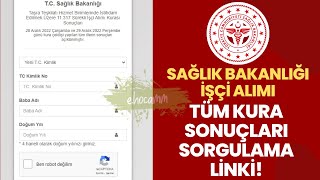 SAĞLIK BAKANLIĞI İŞÇİ ALIMI KURA SONUÇLARI TÜM İLLER SİSTEME YANSITILDI KURA SONUCUNA NASIL BAKILIR?