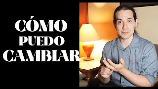 CÓMO PUEDO CAMBIAR? | POR QUÉ DUELE CAMBIAR