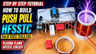 How To Build Push Pull HFSSTC Tesla Coil ⚡ Plasma Flame Solid State Tesla Coil Tutorial