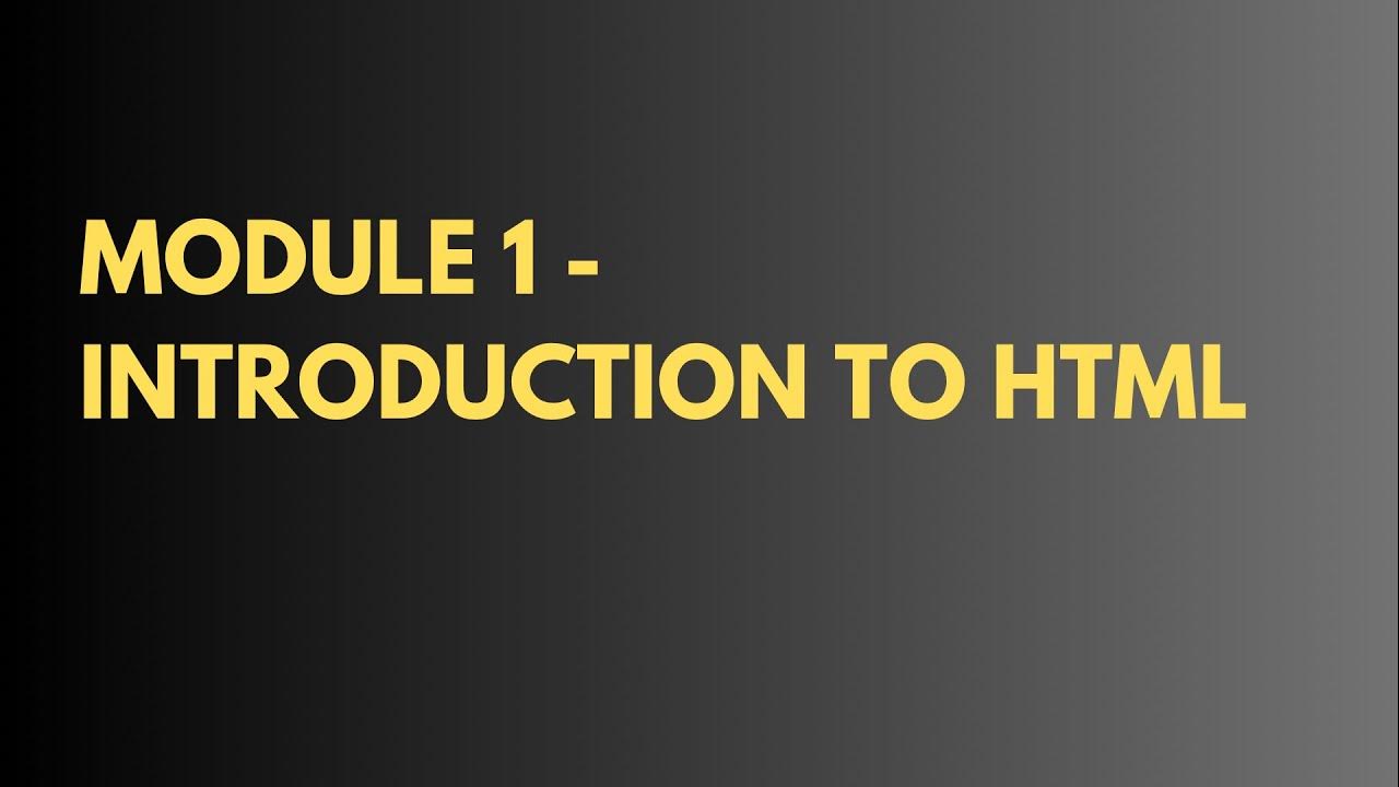 Module 1 - Introduction to HTML | Html full course - YouTube