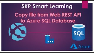 SKP Smart Learning - Copy File from Web Rest API To Azure SQL Database
