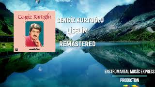 Cengi̇z Kurtoğlu Li̇seli̇m (Remastered)