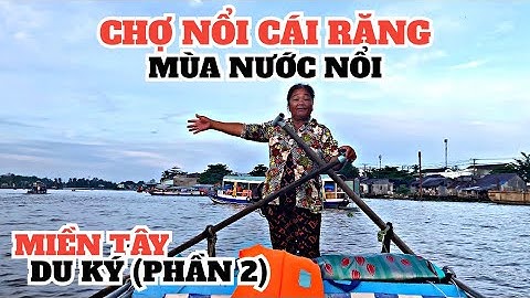 KHÁM PHÁ CHỢ NỔI SẦM UẤT NHẤT MIỀN TÂY-NÉT ĐẸP VÙNG ĐẤT TÂY ĐÔ