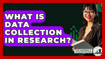 What Is Data Collection In Research? - The Friendly Statistician