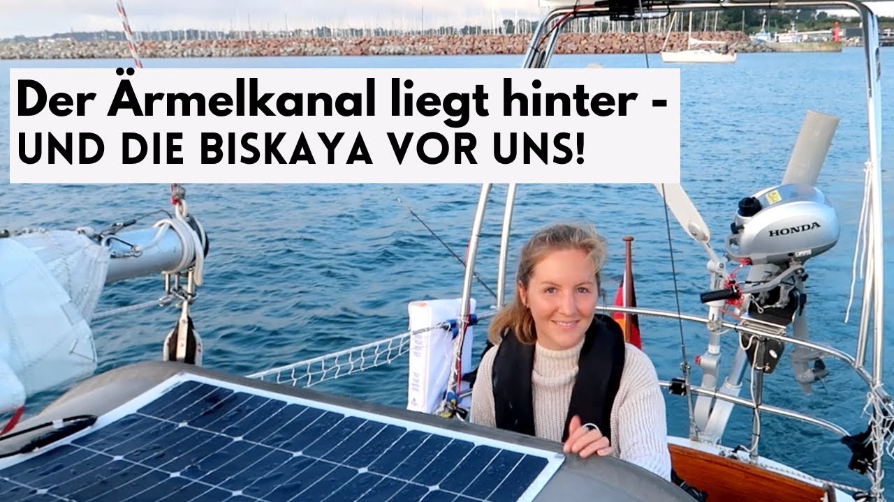 #18 // Der Ärmelkanal liegt hinter- und die Biskaya vor uns!