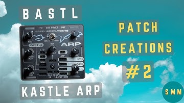 Bastl Instruments Kastle ARP // Patch Creations #2