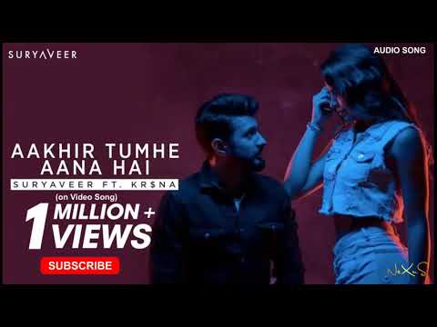 Aakhir Tumhe Aana Hai  Audio Song  Suryaveer ft Krna