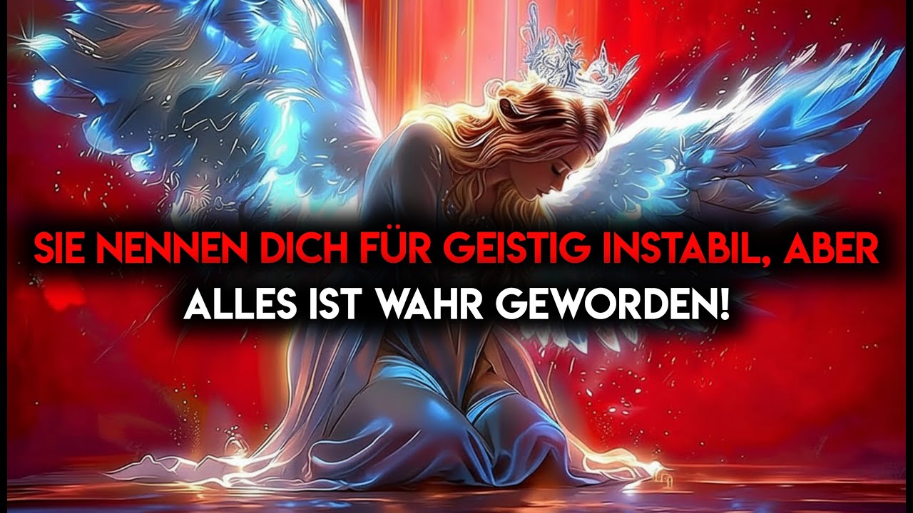 Auserwählte, man sagte, ihr wärt geistig instabil, aber alles, worüber ihr gesprochen habt, ist TATS