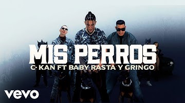 C-Kan, Baby Rasta y Gringo - Mis perros (Video Oficial)