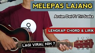 Chord Gitar MELEPAS LAJANG Arvian Dwi FT Tri Suaka Lagu Lagi Viral Nih