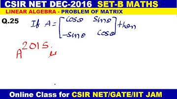 CSIR NET DEC-2016 Q.25  SET-B  MATHEMATICS  SOLUTION |   POWER OF MATRIX IN HINDI | Linear Algebra
