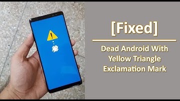 Fix Dead Android With Yellow Triangle Exclamation Mark