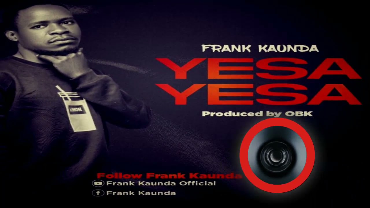 Frank Kaunda Yesa Yesa Official Audio