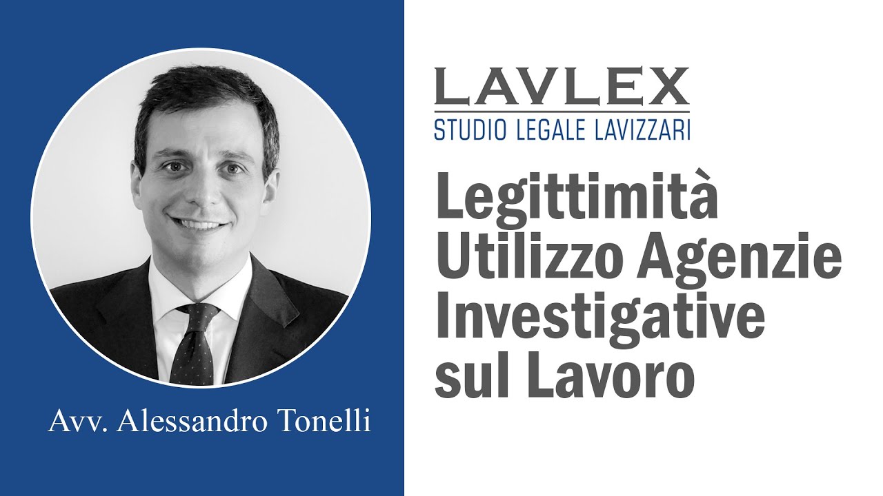 Legittimità sull'Utilizzo di Agenzie Investigative sul Lavoro - Avvocato  Alessandro Tonelli