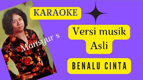 BENALU CINTA [ KARAOKE ] MANSYUR S [ VERSI MUSIK ASLI ]