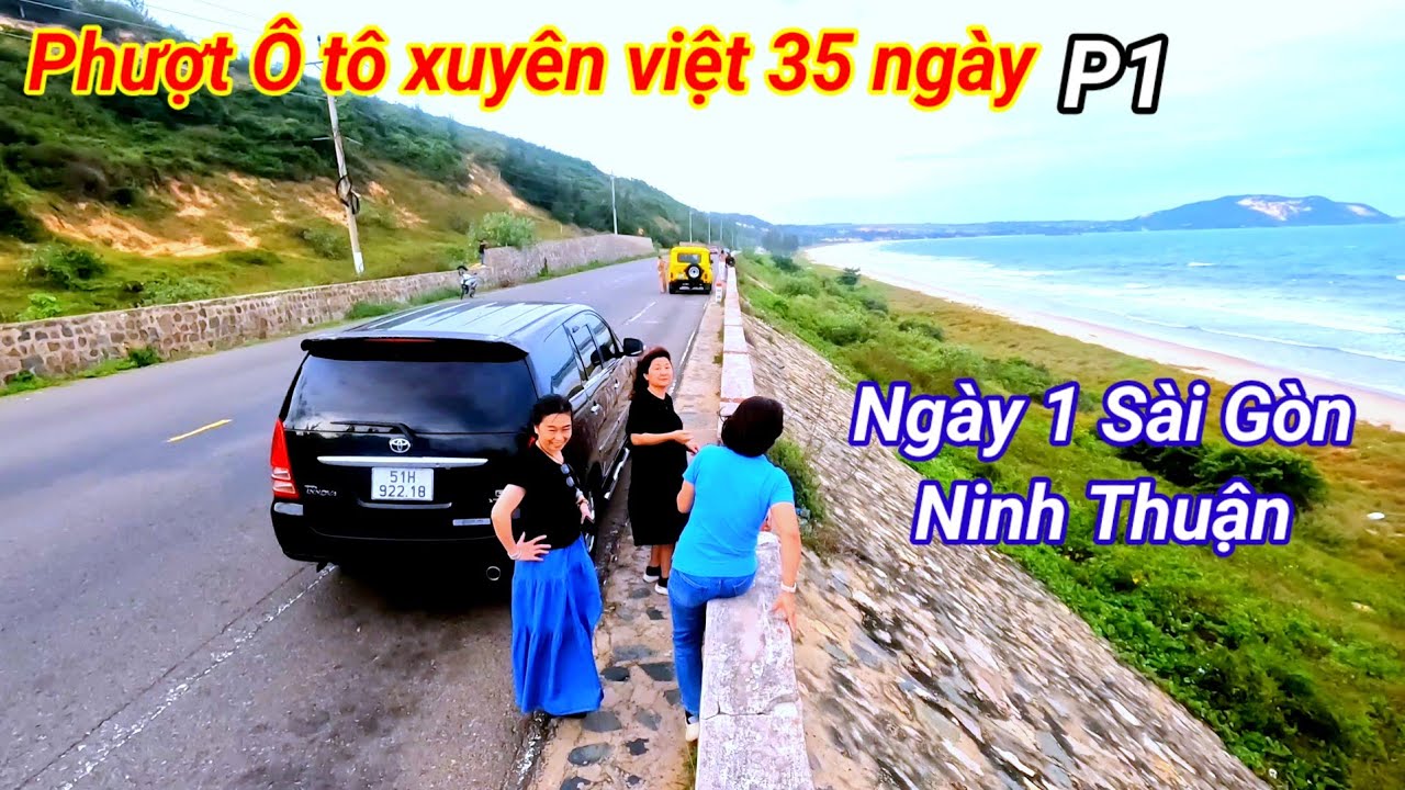 Phượt Ô tô xuyên việt 35 ngày. P1 Sài Gòn Cà Ná Ninh Thuận 