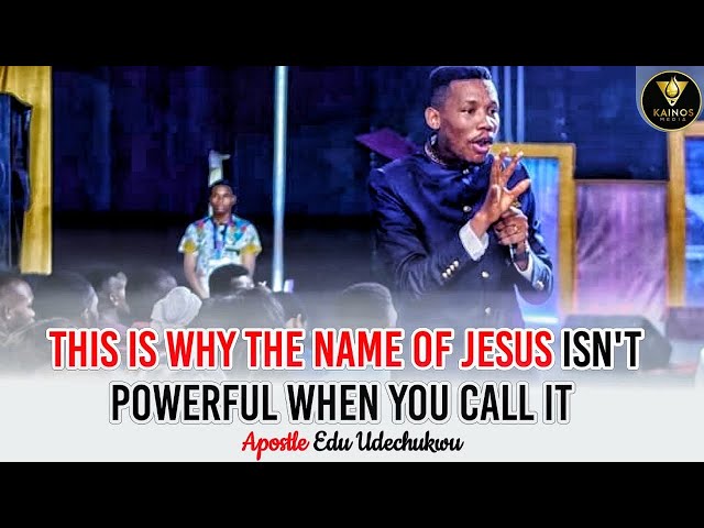 This is Why The Name of Jesus Isn't powerful when you call it - Apostle Edu Udechukwu class=