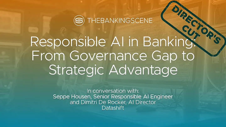 Responsible AI in banking: From Governance Gap to Strategic Advantage - Datashift