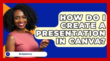 How Do I Create A Presentation In Canva? - Be App Savvy