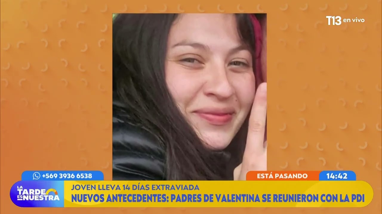 Nuevos antecedentes de la desaparición de Valentina: joven lleva 14 días extraviada