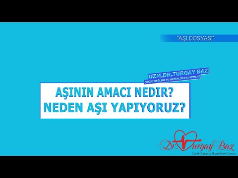 Aşının amacı nedir? Neden aşı yapıyoruz?- '' Aşı Dosyası '' - Uzm. Dr. Turgay BAZ