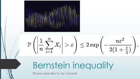 state and prove Bernstein inequalities  in probability theory