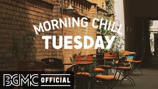 TUESDAY MORNING CHILL JAZZ: Happy Jazz Music - Sweet Jazz & Bossa Nova Music to Relax