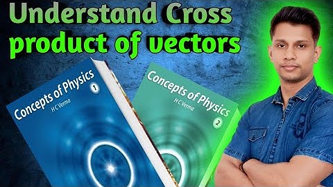 Cross Product of Vectors 💪 Explained Like Never Before | HC Verma Ch 2 topic 7