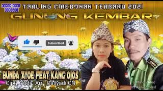 GUNUNG KEMBAR ALBUM TEBARU 2021 VOC: BUNDA AYOE FT KANG OJOS CIPT: LINA & YUDI JOMOD ARR :CASYADI CN