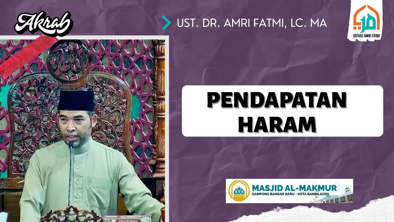 Pendapatan Haram - Ust. Dr. Amri Fatmi, Lc. MA