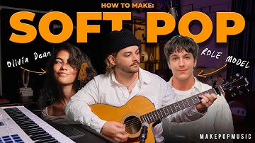 How To Make Soft Pop (Olivia Dean, Role Model, Clairo, Ruel, Royal Otis)