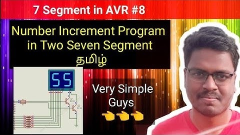 #8 Two Digit Increment Program in Seven Segment Explain in தமிழ்.