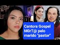 O triste caso da cantora Sara Mariano m0rT@ pelo marido, o &quot;pastor&quot; do inferno!