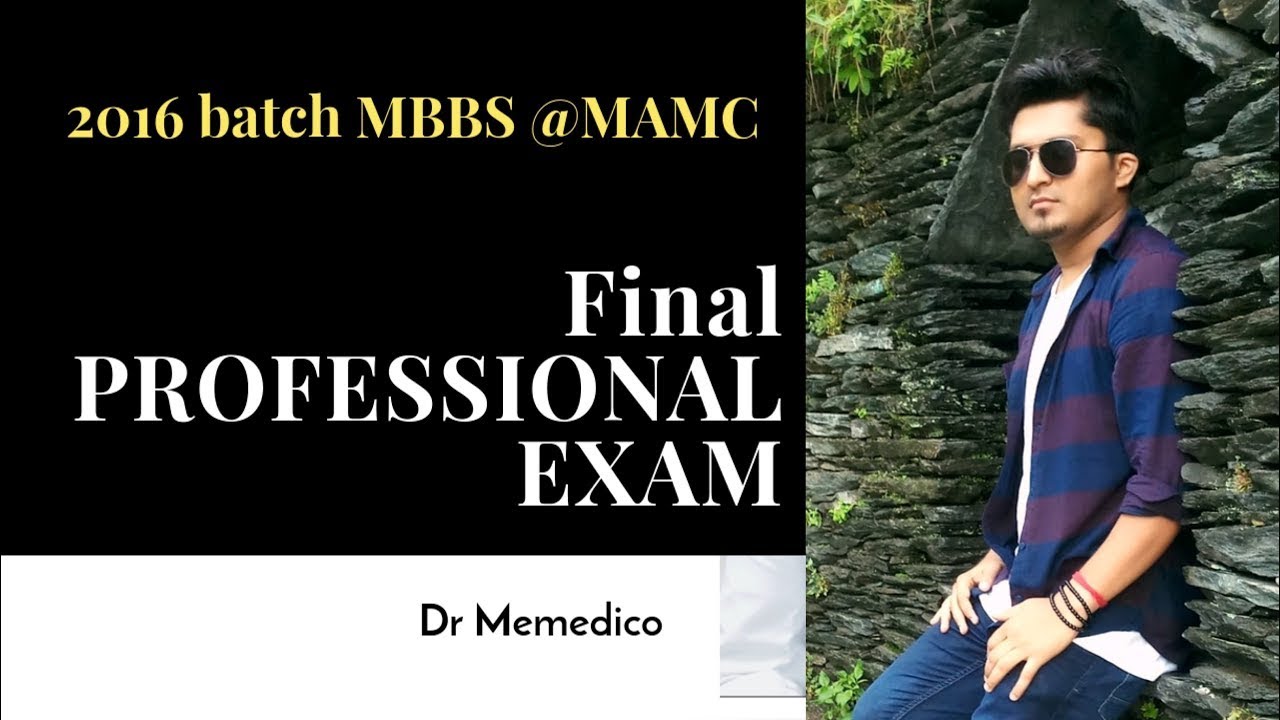 Final Professional Exams of MBBS @MAMC Rant -Dr Memedico