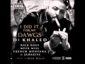 DJ Khaled - I Did It For My Dawgs ft. MMG & Jadakiss (DOWNLOAD LINK)