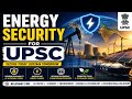 India's Energy Security Amid Global Conflicts-Explained | UPSC PREPARATION 