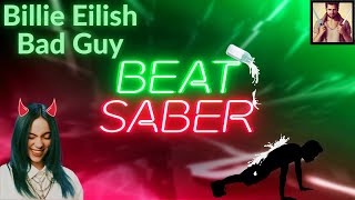 Bad Guy - Billie Eilish -Beat Saber