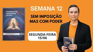 12. SEGUNDA (15/06): SEM IMPOSIÇÃO, MAS COM PODER / LIÇÃO ESCOLA SABATINA / 2 TRIM 2026 / PR ARILTON