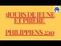 3 Jours De Jeune Et Prière | Philippiens 2:10