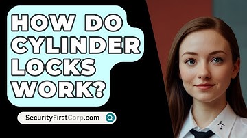 How Do Cylinder Locks Work? - SecurityFirstCorp.com