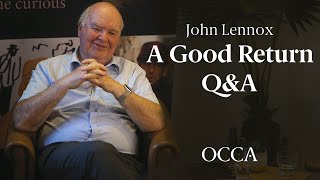 Q&A on John Lennox's Latest Book  A Good Return, during the OCCA Business Program