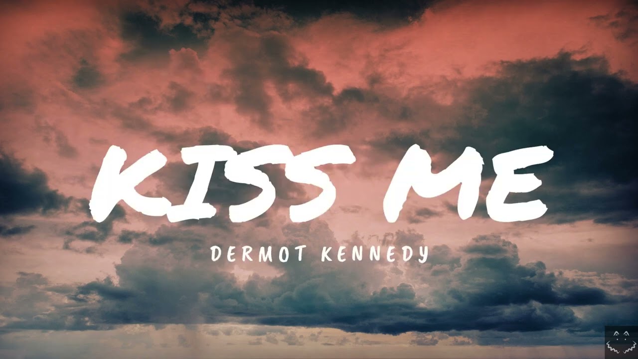 Dermot Kennedy - Kiss Me (Lyrics) 1 Hour